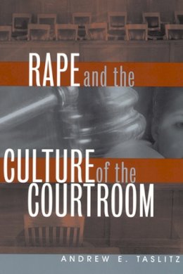 Andrew E. Taslitz - Rape and the Culture of the Courtroom - 9780814782309 - V9780814782309