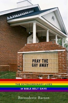 Bernadette Barton - Pray the Gay Away - 9780814786376 - V9780814786376