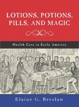 Elaine G. Breslaw - Lotions, Potions, Pills, and Magic - 9780814787175 - V9780814787175