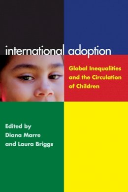 Laura Briggs - International Adoption: Global Inequalities and the Circulation of Children - 9780814791028 - V9780814791028