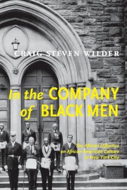 Craig Steven Wilder - In the Company of Black Men - 9780814793695 - V9780814793695