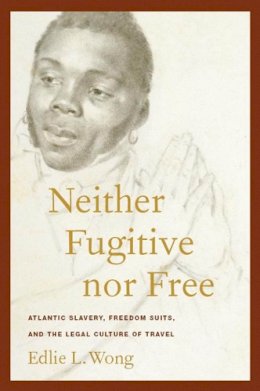 Edlie L. Wong - Neither Fugitive Nor Free - 9780814794562 - V9780814794562