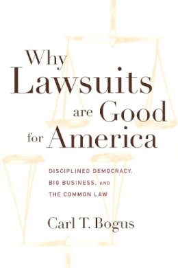 Carl T. Bogus - Why Lawsuits are Good for America - 9780814799161 - V9780814799161