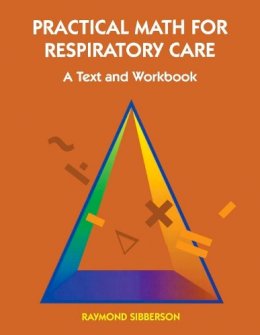 Raymond Sibberson - Practical Math for Respiratory Care: A Text and Workbook - 9780815180012 - V9780815180012