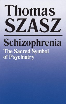 Thomas Szasz - Schizophrenia: The Sacred Symbol of Psychiatry - 9780815602248 - V9780815602248