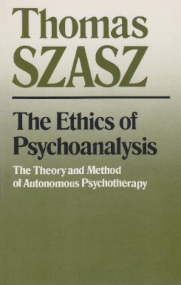 Thomas Szasz - Ethics Of Psychoanalysis - 9780815602293 - V9780815602293