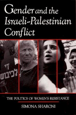 Simona Sharoni - Gender and the Israeli-Palestinian Conflict - 9780815602996 - V9780815602996