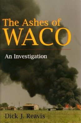 Dick J. Reavis - Ashes of Waco - 9780815605027 - V9780815605027