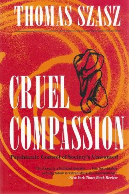 Thomas Szasz - Cruel Compassion - 9780815605102 - V9780815605102