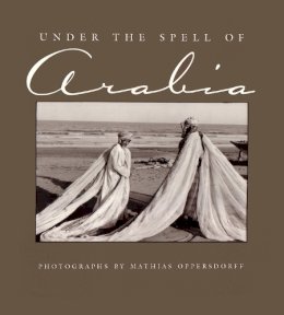 Mathias Oppersdorff - Under the Spell of Arabia - 9780815607007 - V9780815607007