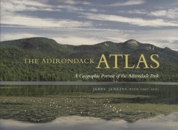 Jenkins, Jerry B.; Keal, Andy - The Adirondack Atlas. A Geographic Portrait of the Adirondack Park.  - 9780815607571 - V9780815607571