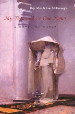 Raja Alem - My Thousand and One Nights: A Novel of Mecca (Middle East Literature In Translation) - 9780815608660 - V9780815608660