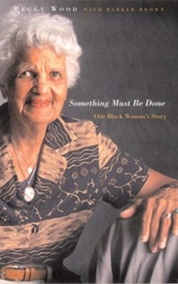 Peggy Wood - Something Must Be Done: One Black Woman's Story - 9780815608776 - V9780815608776