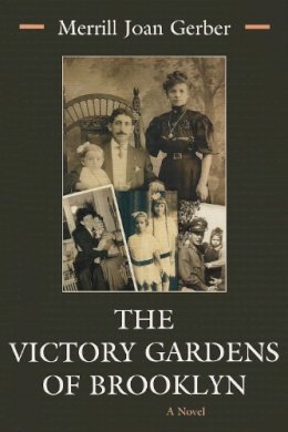 Merrill Joan Gerber - Victory Gardens of Brooklyn: A Novel (Library of Modern Jewish Literature) - 9780815608929 - V9780815608929