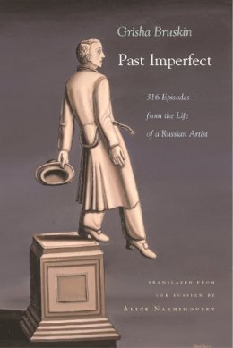 Alice Nakimovsky - Past Imperfect: 318 Episodes from the Life of a Russian Artist (Judaic Traditions in Literature, Music, and Art) - 9780815609018 - V9780815609018