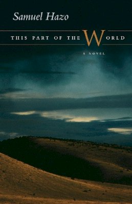 Samuel Hazo - This Part of the World: A Novel (Arab American Writing) - 9780815609087 - V9780815609087