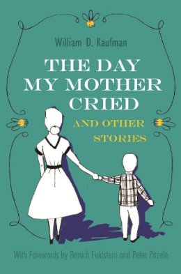 William Kaufman - Day My Mother Cried and Other Stories (Library of Modern Jewish Literature) - 9780815609551 - V9780815609551