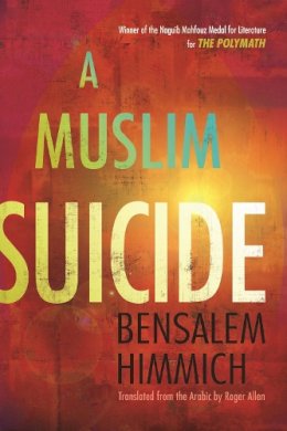 Bensalem Himmich - A Muslim Suicide (Middle East Literature in Translation) - 9780815609667 - V9780815609667