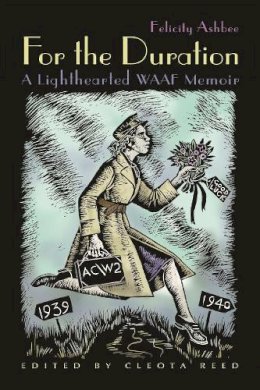 Felicity Ashbee - For the Duration: A Lighthearted WAAF Memoir - 9780815609711 - V9780815609711