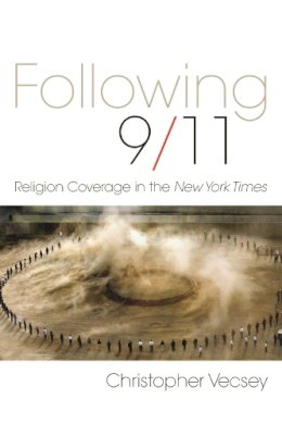 Christopher Vecsey - Following 9/11: Religion Coverage in the New York Times - 9780815609865 - V9780815609865