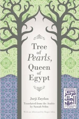 Jurji Zaydan - Tree of Pearls, Queen of Egypt (Middle East Literature in Translation) - 9780815609995 - V9780815609995