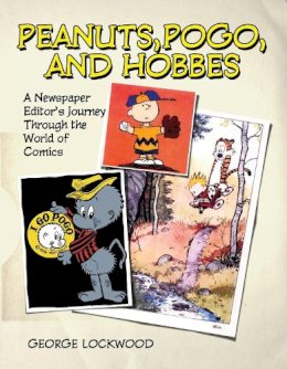 George Lockwood - Peanuts, Pogo, and Hobbes: A Newspaper Editor's Journey Through the World of Comics - 9780815610052 - V9780815610052