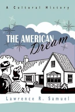 Lawrence Samuel - The American Dream: A Cultural History - 9780815610076 - V9780815610076