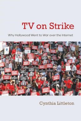 Unknown - TV on Strike: Why Hollywood Went to War over the Internet (Television and Popular Culture) - 9780815610083 - V9780815610083