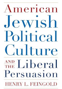 Henry L. Feingold - American Jewish Political Culture and the Liberal Persuasion - 9780815610250 - V9780815610250