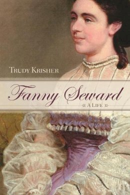 Trudy Krisher - Fanny Seward: A Life (New York State Series) - 9780815610410 - V9780815610410