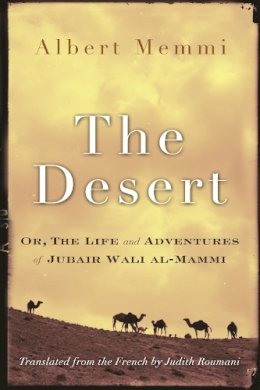 Albert Memmi - The Desert: Or, the Life and Adventures of Jubair Wali al-Mammi (Middle East Literature In Translation) - 9780815610557 - V9780815610557