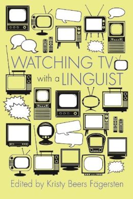 Kristy Beers . Ed(S): Fagersten - Watching TV with a Linguist - 9780815610816 - V9780815610816