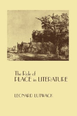 Leonard Lutwack - Role of Place in Literature, The - 9780815623052 - V9780815623052