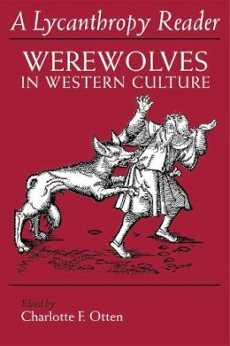 Otten - A Lycanthropy Reader: Werewolves in Western Culture - 9780815623847 - V9780815623847