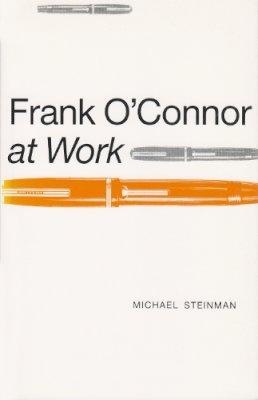 Michael A Steinman - Frank O'Connor at Work (Irish Studies) - 9780815624752 - V9780815624752