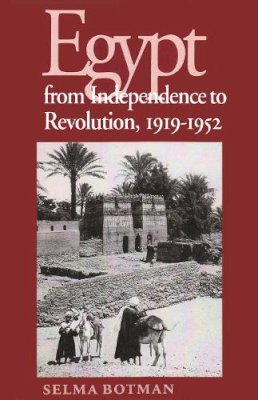 Botman - Egypt from Independence to Revolution, 1919-1952 (Contemporary Issues in the Middle East (Paperback)) - 9780815625315 - V9780815625315