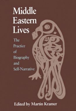 Martin Kramer - Middle Eastern Lives: The Practice of Biography and Self-narrative (Contemporary Issues in the Middle East) - 9780815625483 - KMK0006451