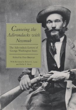 Unknown - Canoeing the Adirondacks with Nessmuk: The Adirondack Letters of George Washington Sears - 9780815625940 - V9780815625940