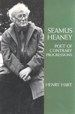 Hart - Seamus Heaney, Poet of Contrary Progressions - 9780815626121 - V9780815626121