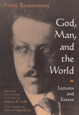 Barbara E. Galli - God, Man, and the World: Lectures and Essays of Franz Rosenzweig (Library of Jewish Philosophy) - 9780815627883 - V9780815627883