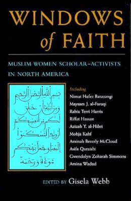 Webb - Windows of Faith: Muslim Women Scholar-Activists of North America (Women and Gender in Religion) - 9780815628521 - V9780815628521