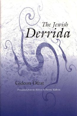 Gideon Ofrat - The Jewish Derrida (Library of Jewish Philosophy) - 9780815628859 - V9780815628859