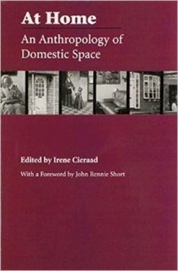 Irene Cieraad (Ed.) - At Home: An Anthropology of Domestic Space (Space, Place, and Society) - 9780815629030 - V9780815629030