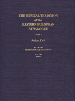 Sholom Kalib - The Musical Tradition of the Eastern European Synagogue, Volume 1: History and Definition (Judaic Traditions in Literature, Music, and Art)(Part 1 & 2) (v. 1) - 9780815629276 - V9780815629276