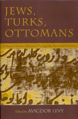 Unknown - Jews, Turks, and Ottomans: A Shared History, Fifteenth Through the Twentieth Century (Modern Jewish History) - 9780815629412 - V9780815629412