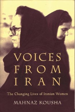 Mahnaz Kousha - Voices From Iran: The Changing Lives of Iranian Women (Gender, Culture, and Politics in the Middle East) - 9780815629818 - V9780815629818