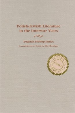 Eugen Prokop-Janiec - Polish Jewish Literature in the Interwar Years (Judaic Traditions in Literature, Music, and Art) - 9780815629849 - V9780815629849