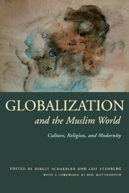 Birgit Schaebler - Globalization and the Muslim World: Culture, Religion, and Modernity (Modern Intellectual and Political History of the Middle East) - 9780815630241 - V9780815630241