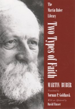 Martin Buber - Two Types of Faith: A Study of the Interpenetration of Judaism and Christianity (Martin Buber Library) - 9780815630340 - V9780815630340