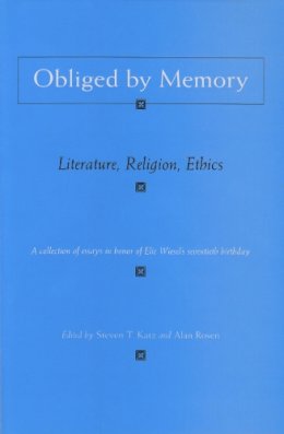 Steven Katz - Obliged By Memory: Literature, Religion, Ethics (Religion, Theology and the Holocaust) - 9780815630647 - V9780815630647